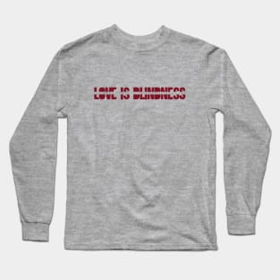 Love is Blindness,burgundy Long Sleeve T-Shirt